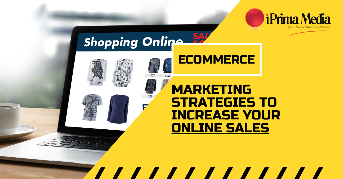 Ecommerce Marketing Strategies To Increase Your Online Sales