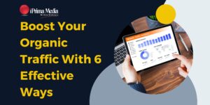 Boost Your Organic Traffic With 6 Effective Ways