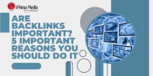 Are Backlinks Important? 5 Important Reasons You Should Do It